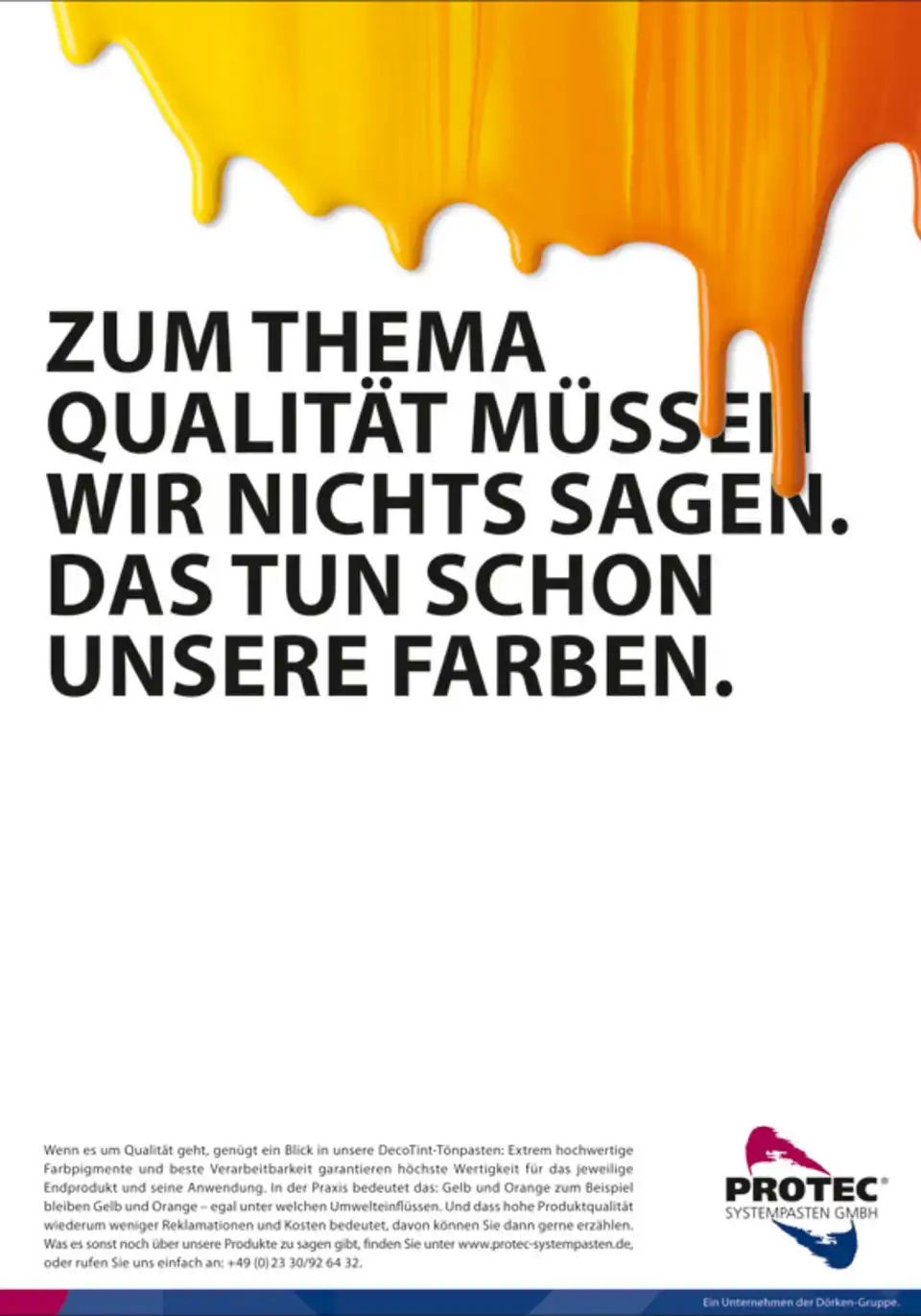 Zum Thema Qualität müssen wir nichts sagen. Das tun schon unsere Farben.